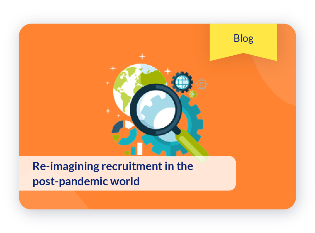 Re-imagining Recruitment In The Post-pandemic World